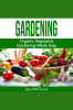 Gardening__Organic_Vegetable_Gardening_Made_Easy