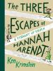 The_three_escapes_of_Hannah_Arendt